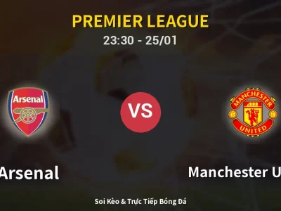 Soi Kèo Arsenal vs Manchester United – 23:30 25/01 | Nhận Định, Dự Đoán Tỷ Số