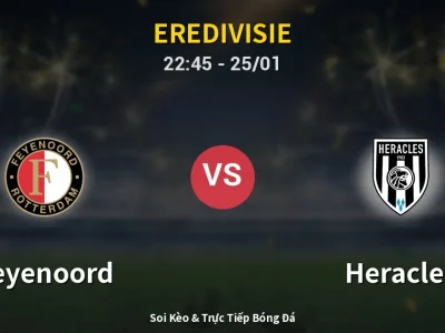 Soi Kèo Feyenoord vs Heracles – 22:45 25/01 | Nhận Định, Dự Đoán Tỷ Số