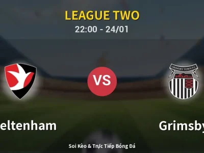 Soi Kèo Cheltenham vs Grimsby – 22:00 24/01 | Nhận Định, Dự Đoán Tỷ Số
