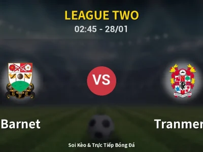 Kết Quả: Barnet 1-0 Tranmere – Highlight & Bàn Thắng | League Two