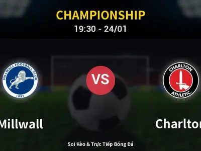 Soi Kèo Millwall vs Charlton – 19:30 24/01 | Nhận Định, Dự Đoán Tỷ Số