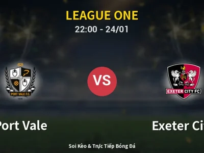 Soi Kèo Port Vale vs Exeter City – 22:00 24/01 | Nhận Định, Dự Đoán Tỷ Số