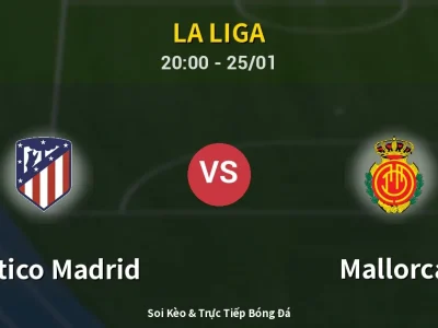 🔴 Trực Tiếp: Atletico Madrid 3-0 Mallorca – Link Xem La Liga (Full HD)