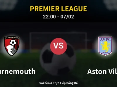 Soi Kèo Bournemouth vs Aston Villa – 22:00 07/02 | Nhận Định, Dự Đoán Tỷ Số
