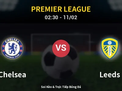 Kết Quả: Chelsea 2-2 Leeds – Highlight & Bàn Thắng | Premier League