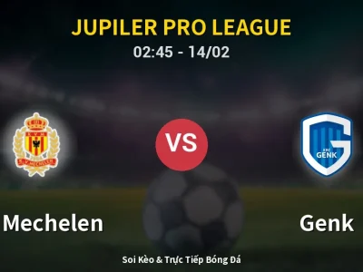 Soi Kèo KV Mechelen vs Genk – 02:45 14/02 | Nhận Định, Dự Đoán Tỷ Số