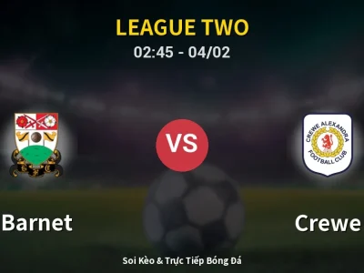 Kết Quả: Barnet 1-1 Crewe – Highlight & Bàn Thắng | League Two