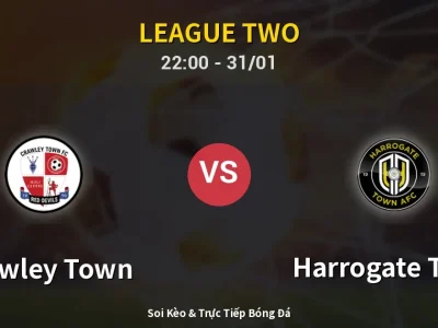 Soi Kèo Crawley Town vs Harrogate Town – 22:00 31/01 | Nhận Định, Dự Đoán Tỷ Số