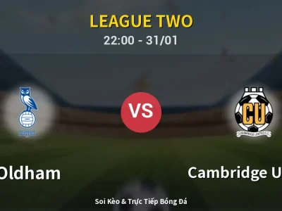 Soi Kèo Oldham vs Cambridge United – 22:00 31/01 | Nhận Định, Dự Đoán Tỷ Số