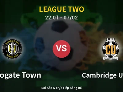 Soi Kèo Harrogate Town vs Cambridge United – 22:01 07/02 | Nhận Định, Dự Đoán Tỷ Số