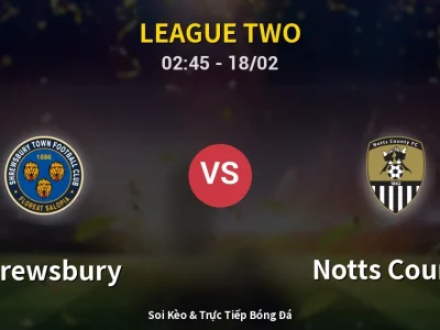 Kết Quả: Shrewsbury 1-0 Notts County – Highlight & Bàn Thắng | League Two