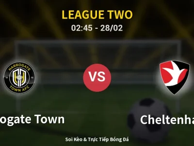 Soi Kèo Harrogate Town vs Cheltenham – 02:45 28/02 | Nhận Định, Dự Đoán Tỷ Số