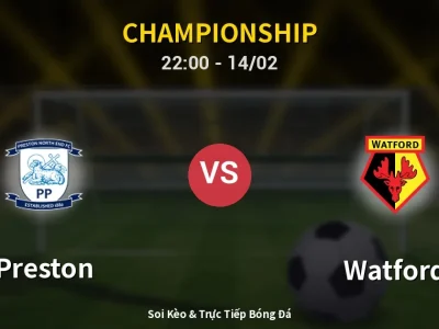 Soi Kèo Preston vs Watford – 22:00 14/02 | Nhận Định, Dự Đoán Tỷ Số