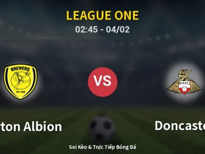 Kết Quả: Burton Albion 1-2 Doncaster – Highlight & Bàn Thắng | League One