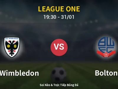 Kết Quả: AFC Wimbledon 0-1 Bolton – Highlight & Bàn Thắng | League One
