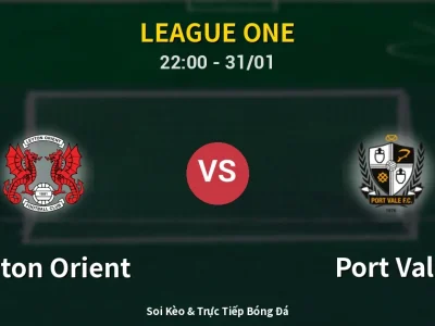 Soi Kèo Leyton Orient vs Port Vale – 22:00 31/01 | Nhận Định, Dự Đoán Tỷ Số