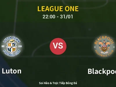 Soi Kèo Luton vs Blackpool – 22:00 31/01 | Nhận Định, Dự Đoán Tỷ Số