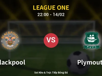 Soi Kèo Blackpool vs Plymouth – 22:00 14/02 | Nhận Định, Dự Đoán Tỷ Số