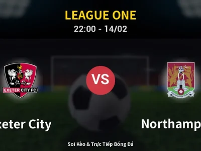 Soi Kèo Exeter City vs Northampton – 22:00 14/02 | Nhận Định, Dự Đoán Tỷ Số