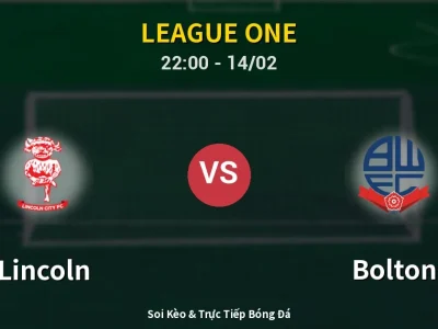 Soi Kèo Lincoln vs Bolton – 22:00 14/02 | Nhận Định, Dự Đoán Tỷ Số