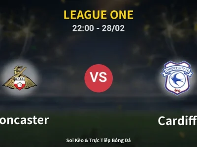 Soi Kèo Doncaster vs Cardiff – 22:00 28/02 | Nhận Định, Dự Đoán Tỷ Số
