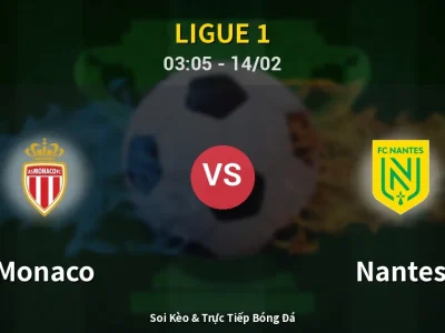 Soi Kèo Monaco vs Nantes – 03:05 14/02 | Nhận Định, Dự Đoán Tỷ Số