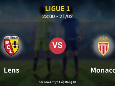 Soi Kèo Lens vs Monaco – 23:00 21/02 | Nhận Định, Dự Đoán Tỷ Số