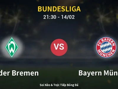 Soi Kèo Werder Bremen vs Bayern München – 21:30 14/02 | Nhận Định, Dự Đoán Tỷ Số