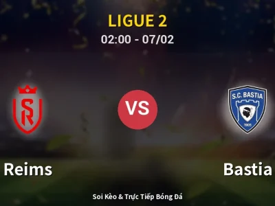 Kết Quả: Reims 0-0 Bastia – Highlight & Bàn Thắng | Ligue 2