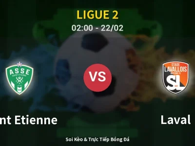 Kết Quả: Saint Etienne 2-1 Laval – Highlight & Bàn Thắng | Ligue 2