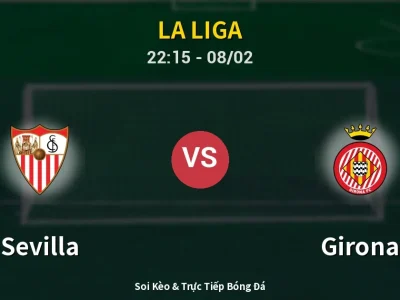 Soi Kèo Sevilla vs Girona – 22:15 08/02 | Nhận Định, Dự Đoán Tỷ Số