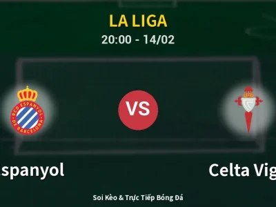 Soi Kèo Espanyol vs Celta Vigo – 20:00 14/02 | Nhận Định, Dự Đoán Tỷ Số