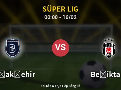 Kết Quả: Başakşehir 2-3 Beşiktaş – Highlight & Bàn Thắng | Süper Lig
