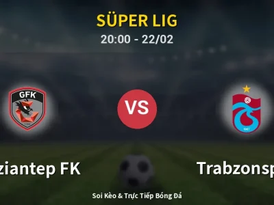 Soi Kèo Gaziantep FK vs Trabzonspor – 20:00 22/02 | Nhận Định, Dự Đoán Tỷ Số