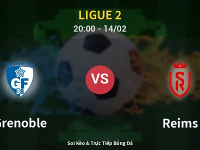 Soi Kèo Grenoble vs Reims – 20:00 14/02 | Nhận Định, Dự Đoán Tỷ Số