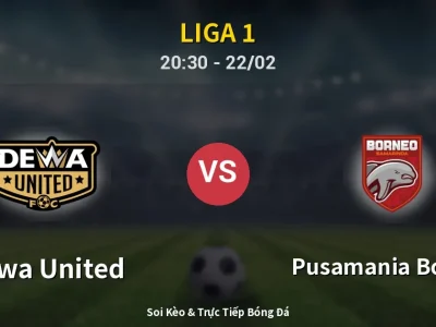 Soi Kèo Dewa United vs Pusamania Borneo – 20:30 22/02 | Nhận Định, Dự Đoán Tỷ Số