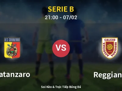 Soi Kèo Catanzaro vs Reggiana – 21:00 07/02 | Nhận Định, Dự Đoán Tỷ Số