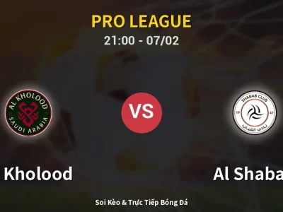 Soi Kèo Al Kholood vs Al Shabab – 21:00 07/02 | Nhận Định, Dự Đoán Tỷ Số