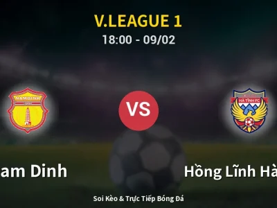Soi Kèo Nam Dinh vs Hồng Lĩnh Hà Tĩnh – 18:00 09/02 | Nhận Định, Dự Đoán Tỷ Số