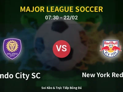 Soi Kèo Orlando City SC vs New York Red Bulls – 07:30 22/02 | Nhận Định, Dự Đoán Tỷ Số