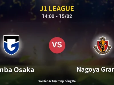 Kết Quả: Gamba Osaka 0-0 Nagoya Grampus – Highlight & Bàn Thắng | J1 League