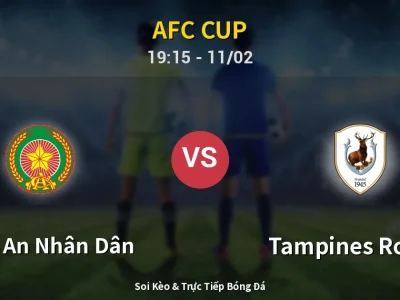 🔴 Trực Tiếp: Công An Nhân Dân 3-0 Tampines Rovers – Link Xem AFC Cup (Full HD)