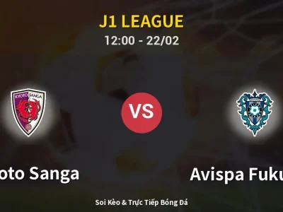 Kết Quả: Kyoto Sanga 2-0 Avispa Fukuoka – Highlight & Bàn Thắng | J1 League