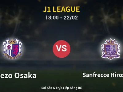 Soi Kèo Cerezo Osaka vs Sanfrecce Hiroshima – 13:00 22/02 | Nhận Định, Dự Đoán Tỷ Số