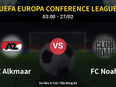 Kết Quả: AZ Alkmaar 4-0 FC Noah – Highlight & Bàn Thắng | UEFA Europa Conference League