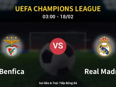 Soi Kèo Benfica vs Real Madrid – 03:00 18/02 | Nhận Định, Dự Đoán Tỷ Số