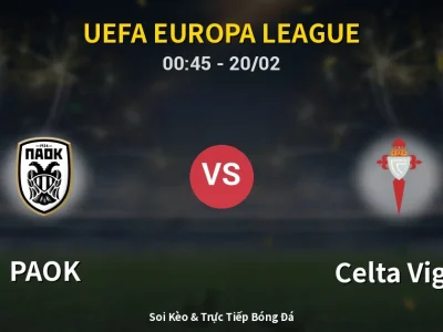 Kết Quả: PAOK 1-2 Celta Vigo – Highlight & Bàn Thắng | UEFA Europa League