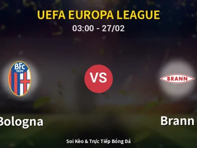 Kết Quả: Bologna 1-0 Brann – Highlight & Bàn Thắng | UEFA Europa League
