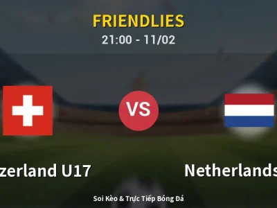 Soi Kèo Switzerland U17 vs Netherlands U17 – 21:00 11/02 | Nhận Định, Dự Đoán Tỷ Số