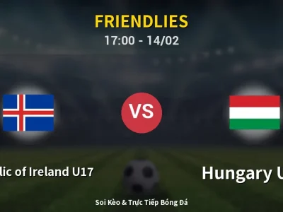 Soi Kèo Republic of Ireland U17 vs Hungary U17 – 17:00 14/02 | Nhận Định, Dự Đoán Tỷ Số